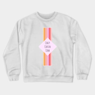 Crazy Cousin Crew Crewneck Sweatshirt